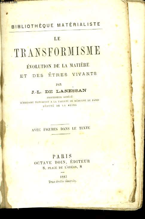 Le Transformisme. Evolution de la matire et des tres vivants.