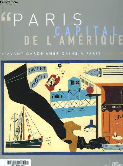 Paris, capitale de l'Amrique. L'avant-garde amricaine  Paris. 1918 - 1939