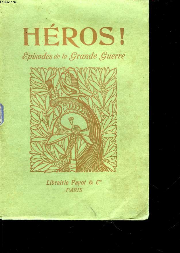 Hros ! Episodes de la Grande Guerre.