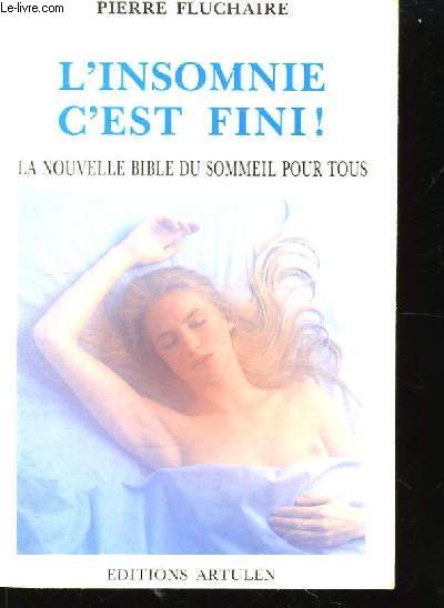 L'Insomnie c'est fini ! ou la nouvelle Bible du Sommeil