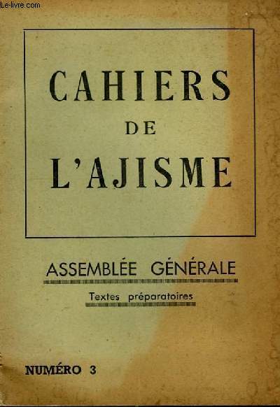 Cahiers de l'Ajisme. N 3 : Assemble Gnrale, textes prparatoires.