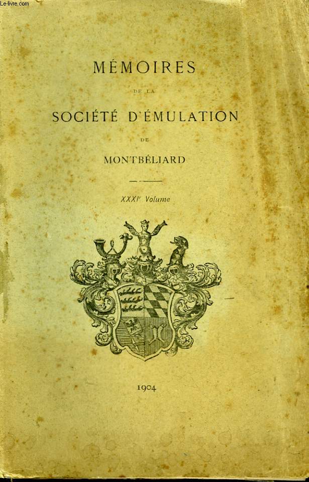 Mmoires de la Socit d'Emulation de Montbliard. XXXIme volume.