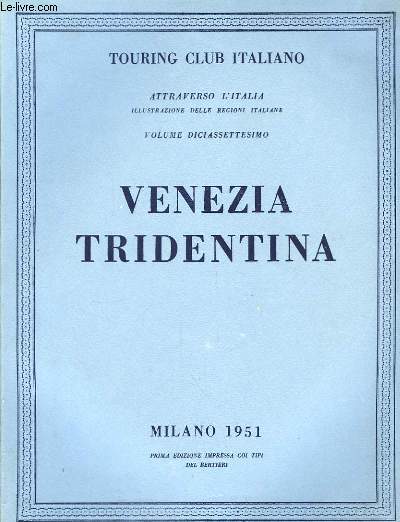 Attraverso l'Italia. Vol. 17 : Venezia Tridentina.