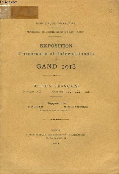 Exposition Universelle et Internationale de Gand, 1913. Section Franaise, groupe XXI, classes 126, 127, 128.