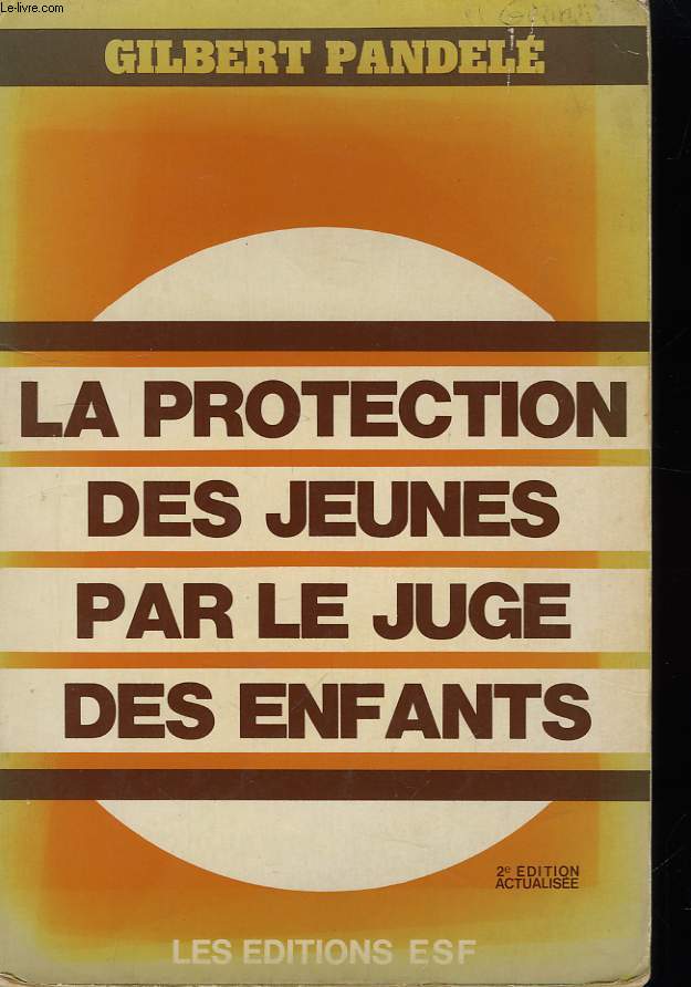 La protection des jeunes par le juge des enfants.