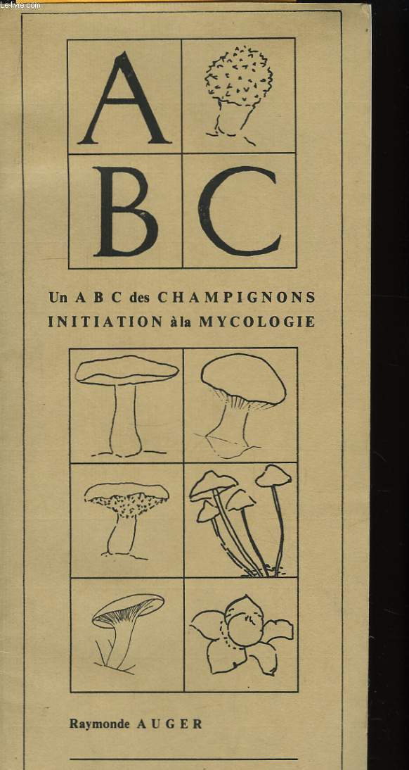 Un ABC des Champignons. Initiation  la Mycologie.