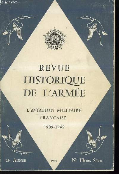 Revue Historique de l'Arme. Numro hors-srie : L'aviation militaire Franaise de 1909 - 1969.