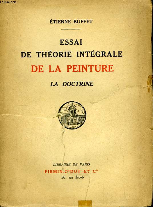 Essai de Thorie Intgrale de la Peinture. La Doctrine