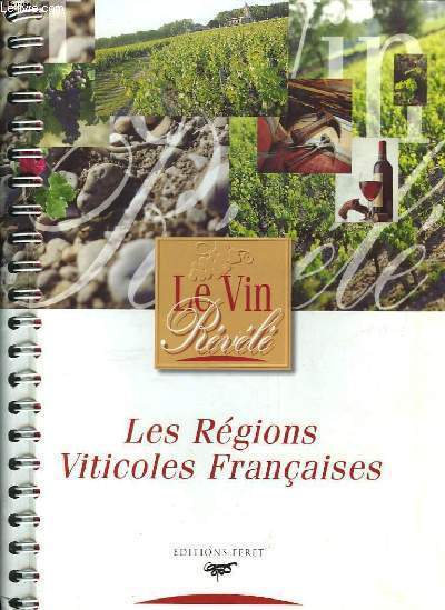 Le Vin Rvl. Les Rgions Viticoles Franaises