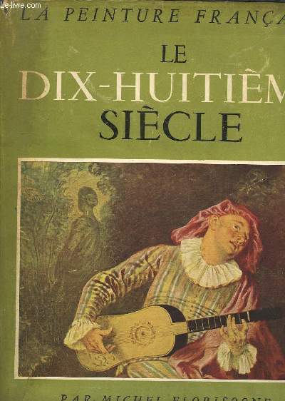 Le Dix-Huitime sicle. La Peinture Franaise.