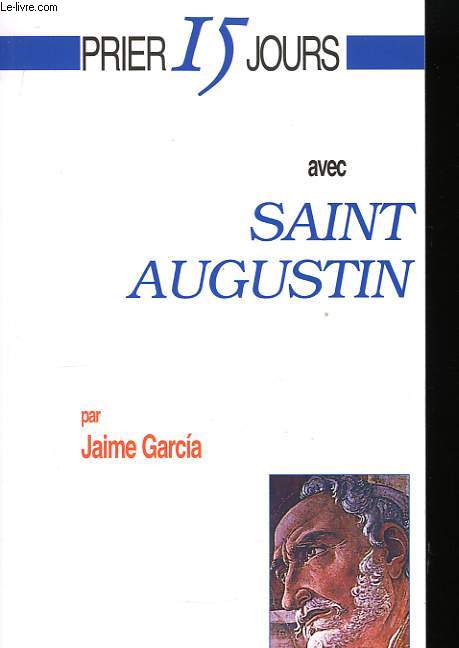 Prier 15 jours avec Saint-Augustin, ou la Voix du Coeur