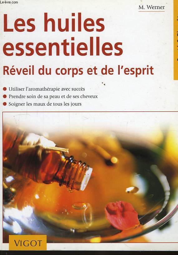 Les huiles essentielles. Rveil du Corps et de l'Esprit.