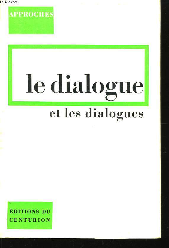 Le dialogue et les dialogues.
