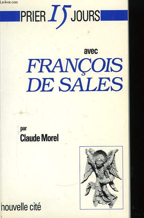 Prier 15 jours avec Franois de Sales.