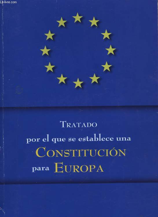 Tratado por el que se establece una Constitucion para Europa.