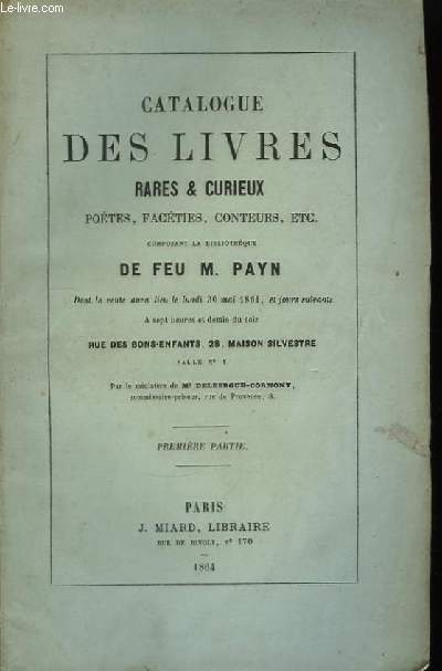 Catalogue des Livres Rares & Curieux ... de feu M. Payn. 1re partie.
