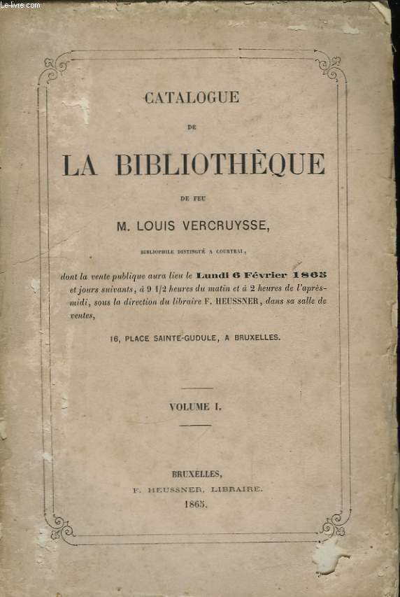 Catalogue de la Bibliothque de feu M. Louis Vercruysse. Volume I.