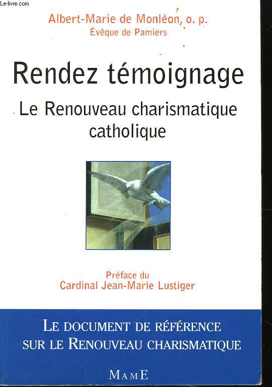 Rendez tmoignage. Le Renouveau charismatique catholique.