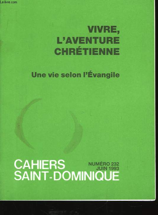 Cahiers Saint-Dominique N232 : Vivre, l'aventure chrtienne.