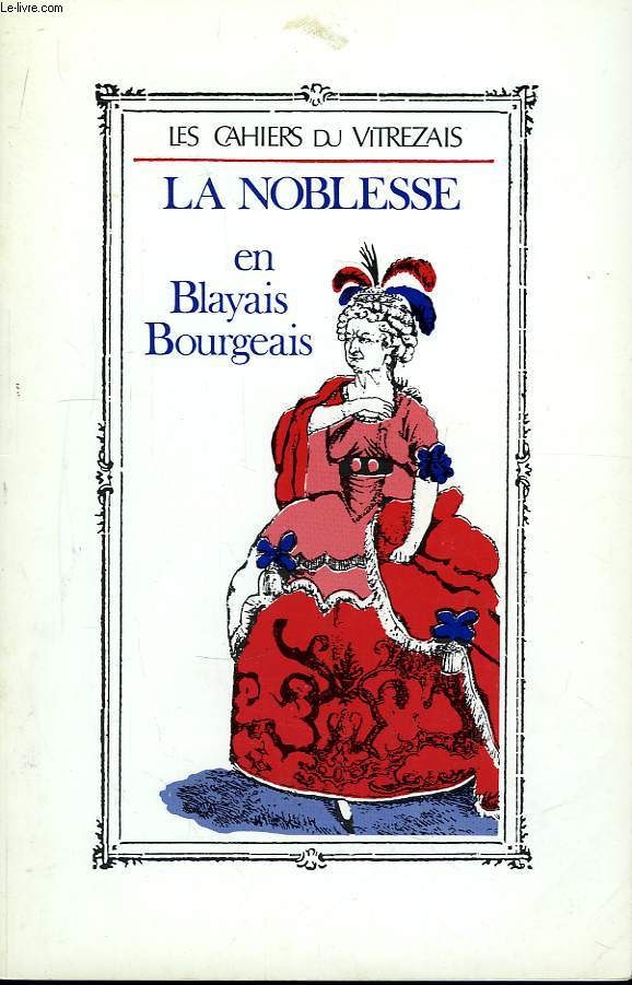 Les Cahiers du Vitrezais. N71 : La Noblesse en Blayais, Bourgeais