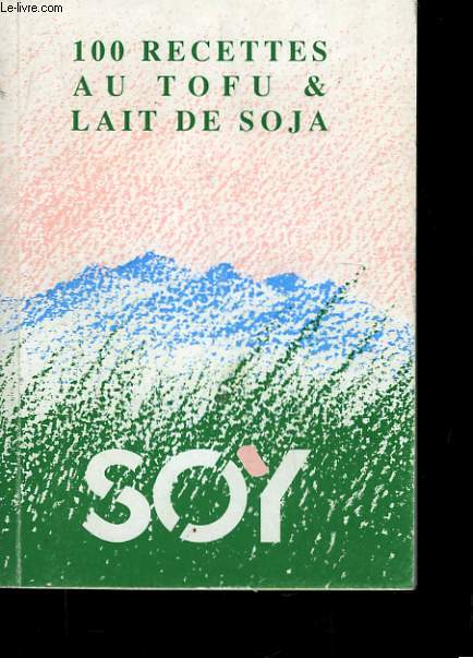 100 recettes au Tofu & lait de soja.