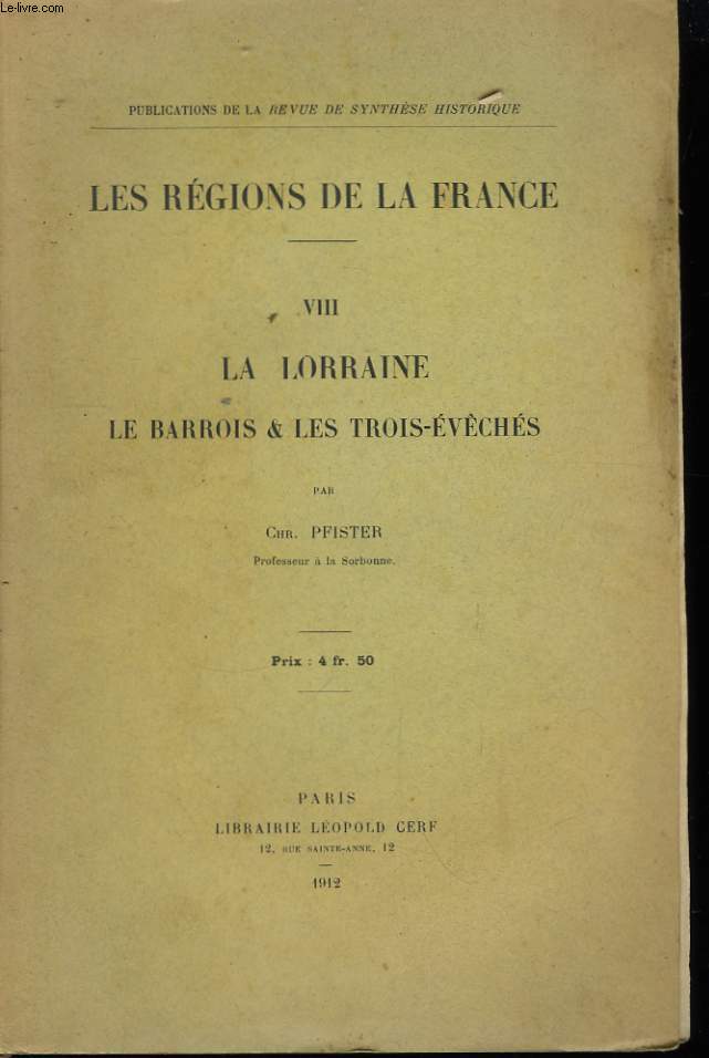 Les Rgions de la France. TOME VIII : La Lorraine, le Barrois & les Trois-Evchs.