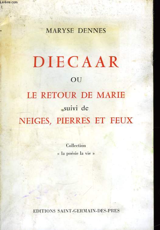 Diecaar ou le retour de Marie suivi de neiges, pierres et feux.