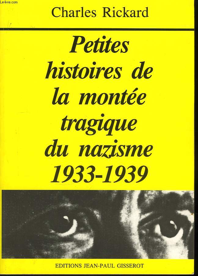 Petites histoires de la monte tragique du nazisme 1933 - 1939