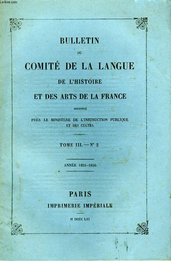 Bulletin du Comit de la Langue, de l'Histoire et des Arts de la France. TOME III, n2