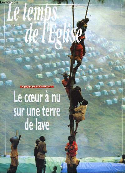 Le Temps de l'Eglise n33 : Le coeur  nu sur une terre de lave.