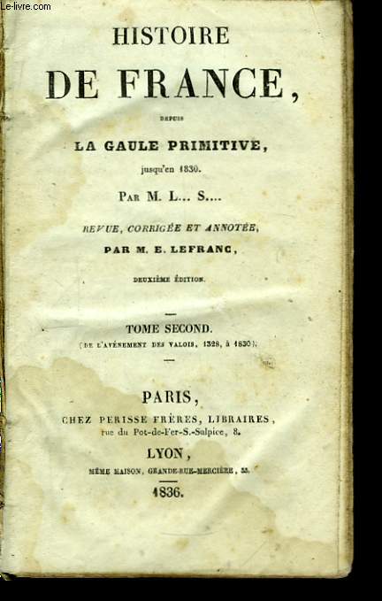 Histoire de France, depuis la Gaule Primitive jusqu'en 1830. TOME 2nd : de l'Avnelent des Valois, 1328  1830.