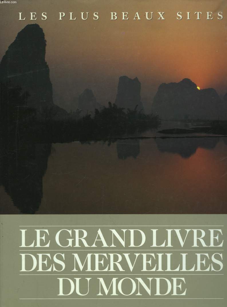 Le Grand Livre des Merveilles du Monde. Les plus beaux sites.