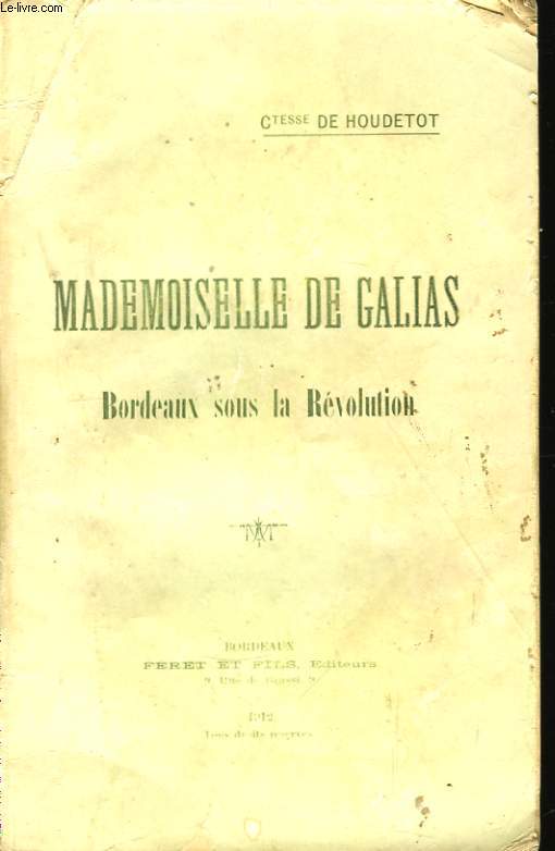 Mademoiselle de Galias. Bordeaux, sous la Rvolution