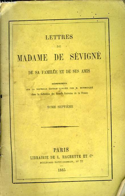 Lettres de Madame de Svign, de sa famille et de ses amis. TOME 7