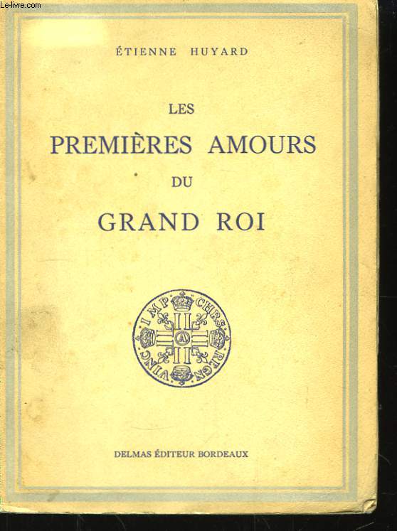 Les premires amours du Grand Roi