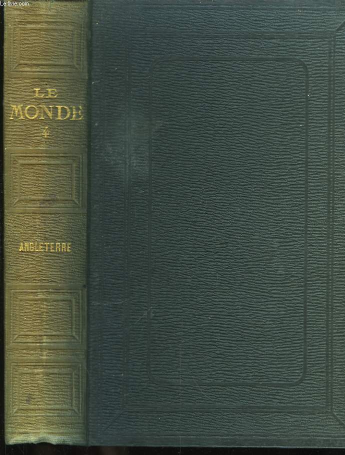 Le Monde, Histoire de tous les peuples, depuis les temps les plus reculs, jusqu' nos jours. TOME IV, 1re et 2me parties : Angleterre.