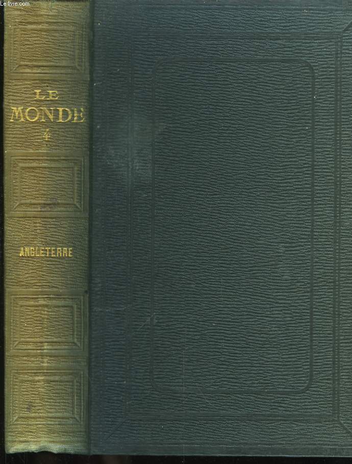 Le Monde, Histoire de tous les peuples, depuis les temps les plus reculs, jusqu' nos jours. TOME IV, 1re et 2me parties : Angleterre.