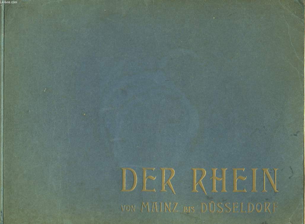 Le Rhin, de Mayence  Dusseldorf. Der Rhein von Mainz bis Dsseldorf.