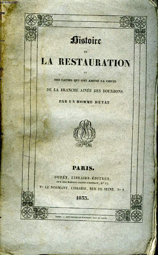 Histoire de la Restauration, et des causes qui ont amen la chute de la branche aine des Bourbons. TOME VII