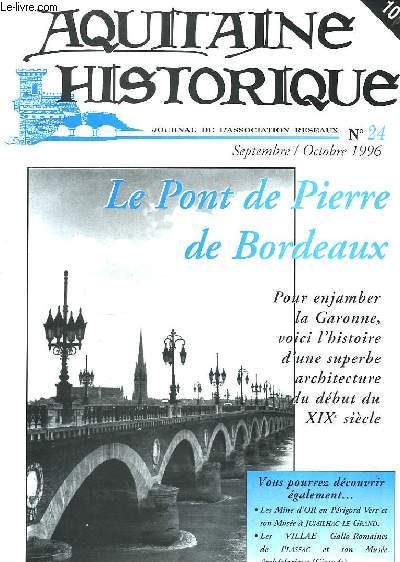 Aquitaine Historique N24 : Le Pont de Pierre de Bordeaux.