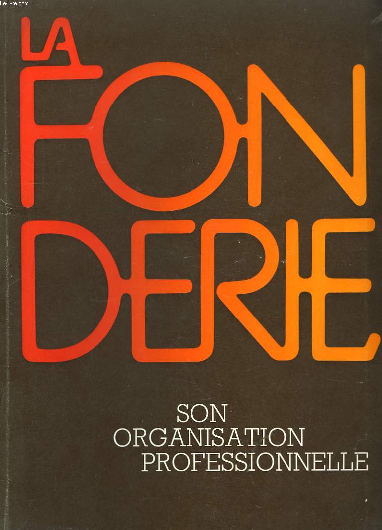 La Fonderie. Son organisation professionnelle.