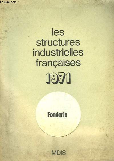 Les structures industrielles franaises. Fonderie.
