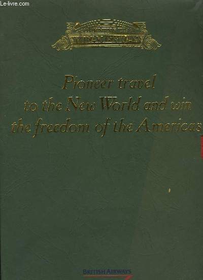Pioneer travel to the New Wolrl and win the freedom of the Americas.