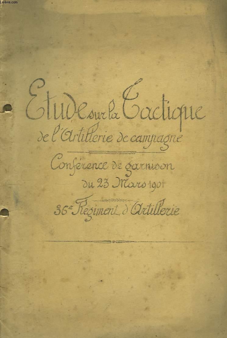 Etude sur la Tactique de l'artillerie de campagne. Confrence de Garnison, du 23 mars 1901. 36me Rgiment d'Artillerie.