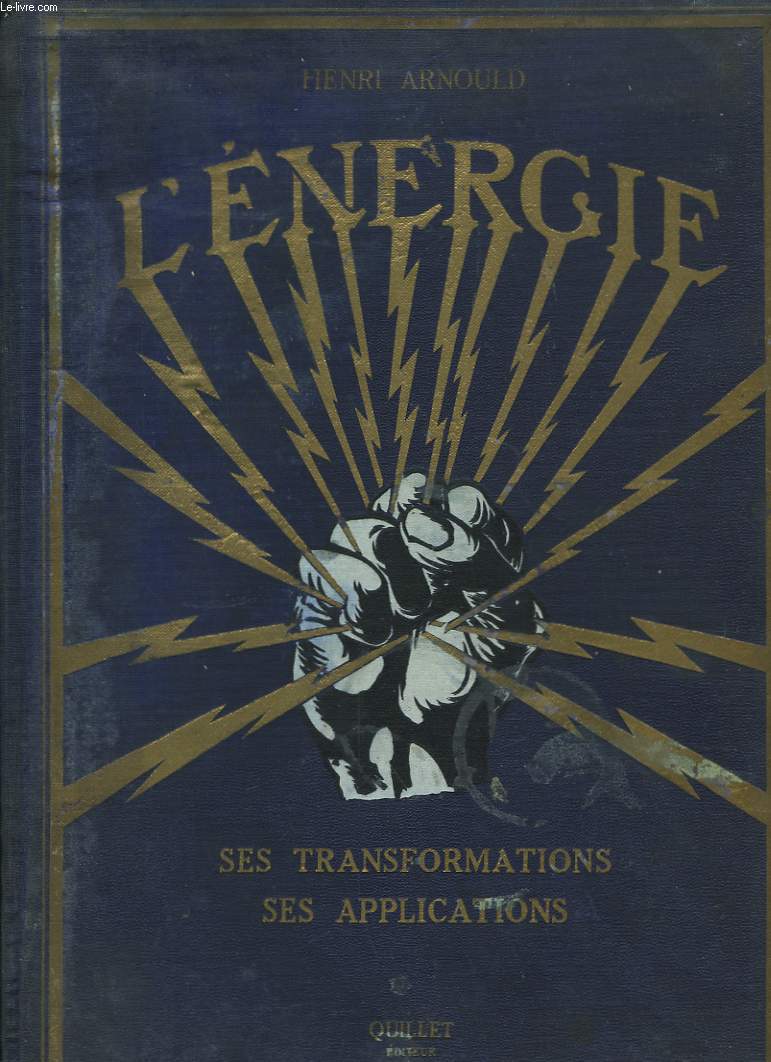 L'Energie. Ses transformations - Ses Applications.