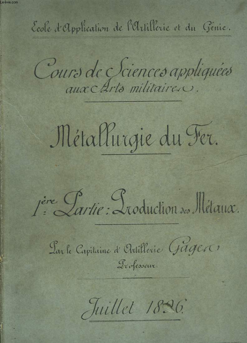 Cours de Sciences Appliques aux Arts Militaires. Mtallurgie du Fer. 1re partie : Production des Mtaux.