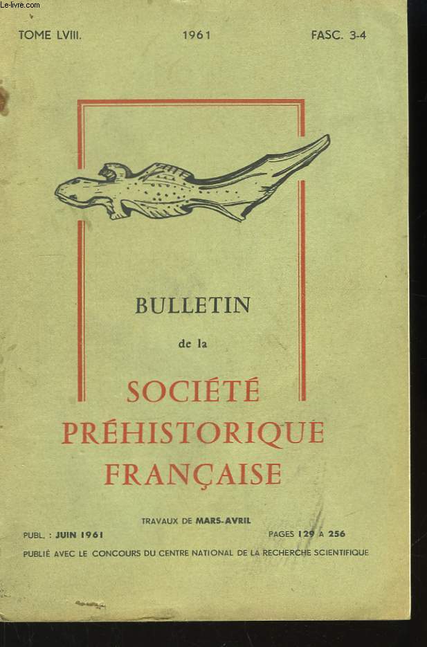 Bulletin de la Socit Prhistorique Franaise. TOME LVIII, Fascicules 3 - 4