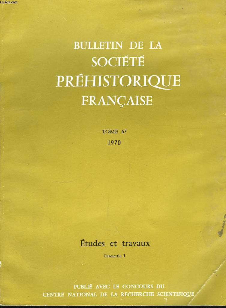 Bulletin de la Socit Prhistorique Franaise. TOME 67 : 1970. Etudes et travaux, fascicule 1
