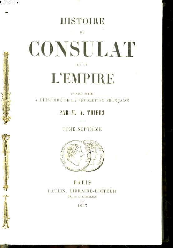 Histoire du Consulat et de l'Empire. TOME VII