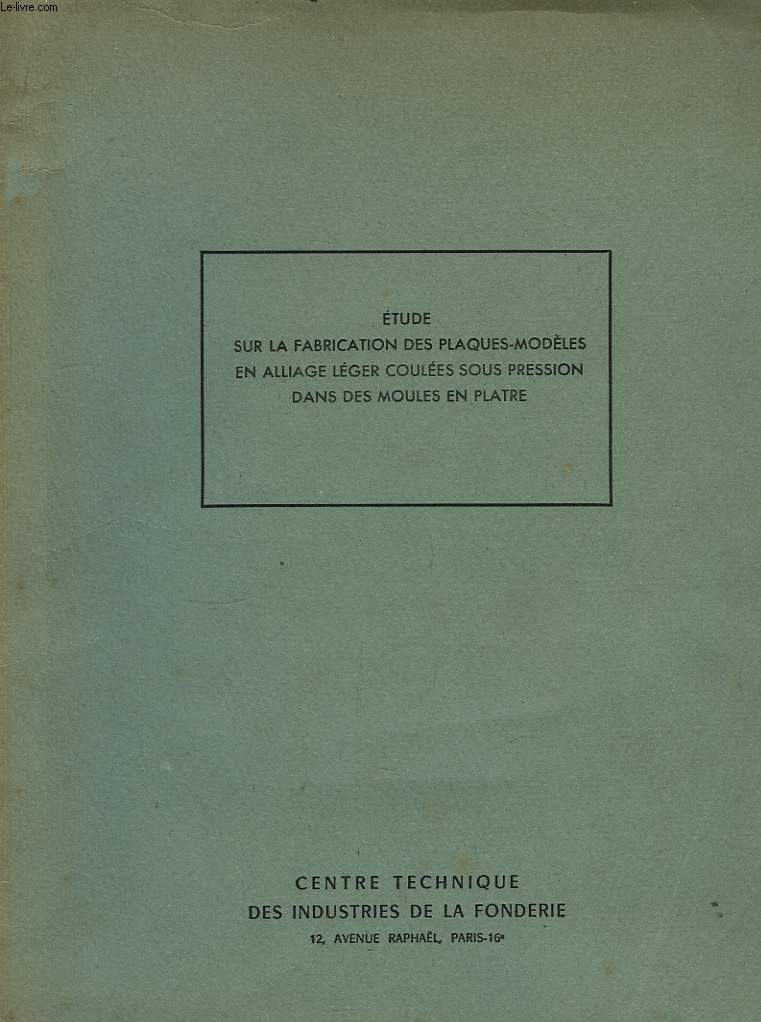 Etude sur la fabrication des plaques-modles en alliage lger coules sous pression dans des moules en platre.